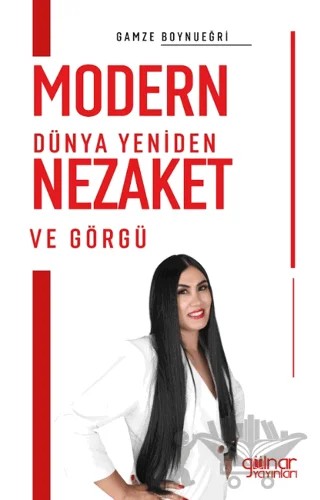 Modern Dünya Yeniden Nezaket ve Görgü – Gamze Boynueğri – Gülnar Yayınları kitap kapağı
