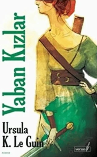 Yaban Kızlar – Ursula K. Le Guin – Versus Kitap Yayınları kitap kapağı