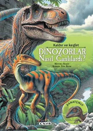 Dinozorlar Nasıl Canlılardı? – Manuela Roman – Çiçek Yayıncılık kitap kapağı