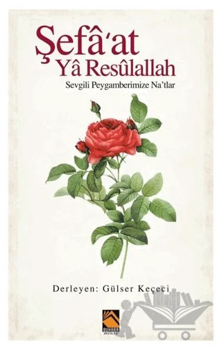 Şefa'at Ya Resulallah – Gülser Keçeci – Buhara Yayınları kitap kapağı