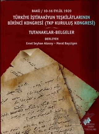 Türkiye İştirakiyun Teşkilatlarının Birinci Kongresi (Tkp Kuruluş Kongresi) – Derleme – Sosyal Tarih Yayınları kitap kapağı