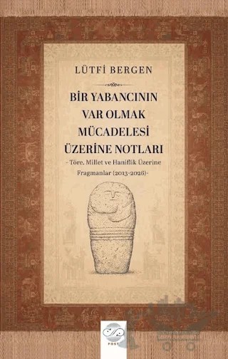 Bir Yabancının Var Olmak Mücadelesi Üzerine Notları – Lütfi Bergen – Post Yayınevi kitap kapağı