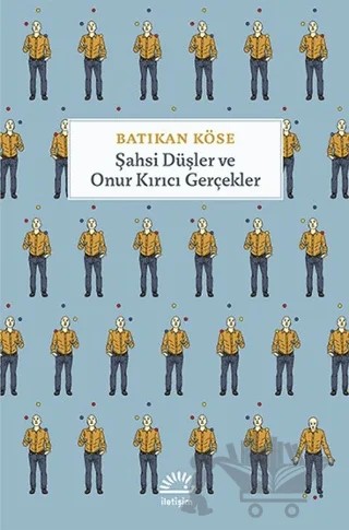 Şahsi Düşler ve Onur Kırıcı Gerçekler – Batıkan Köse – İletişim Yayınevi kitap kapağı