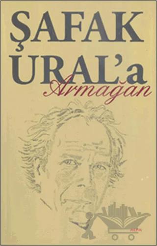 Şafak Ural’a Armağan