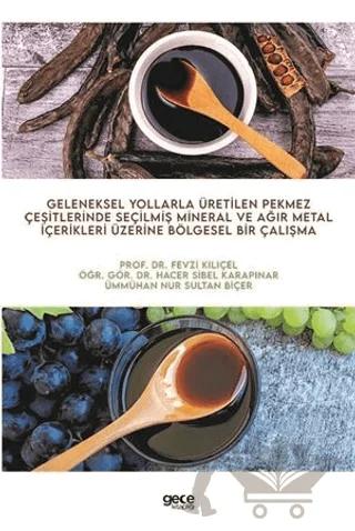 Geleneksel Yollarla Üretilen Pekmez Çeşitlerinde Seçilmiş Mineral ve Ağır Metal İçerikleri Üzerine Bölgesel Bir Çalışma