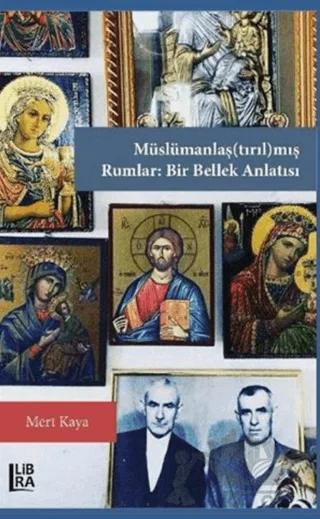 Müslümanlaş(tırıl)mış Rumlar: Bir Bellek Anlatısı