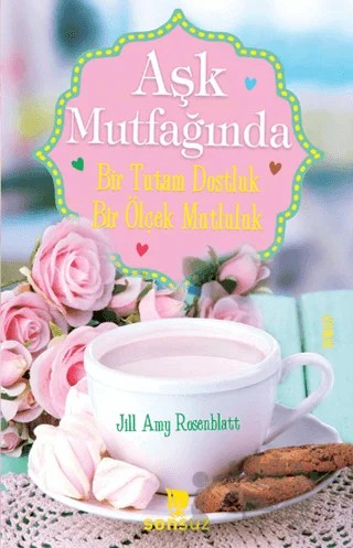 Aşk Mutfağında – Jill Amy Rosenblatt – Sonsuz Kitap Yayınları kitap kapağı