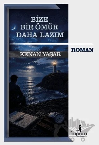 Bize Bir Ömür Daha Lazım – Kenan Yaşar – İmparo Yayınları kitap kapağı