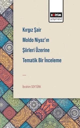 Kırgız Şair Moldo Niyaz’ın Şiirleri Üzerine Tematik Bir İnceleme