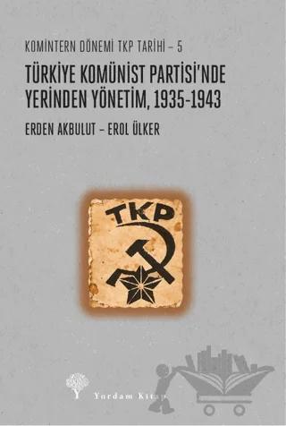 Türkiye Komünist Partisi’nde Yerinden Yönetim, 1935-1943