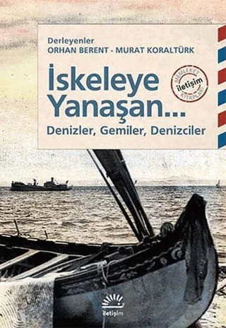İskeleye Yanaşan... – Derleme – İletişim Yayınevi kitap kapağı