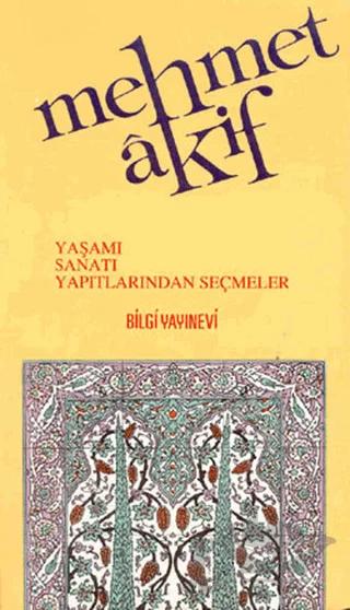 Mehmet Akif Ersoy Yaşamı - Sanatı - Yapıtlarından Seçmeler