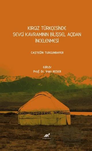 Kırgız Türkçesinde Sevgi Kavramının Bilişsel Açıdan İncelenmesi