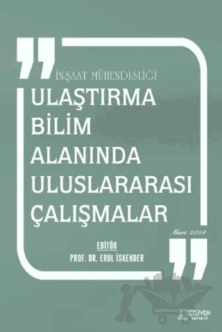 İnşaat Mühendisliği - Ulaştırma Bilim Alanında Uluslararası Çalışmalar - Mart 2024 – Erol İskender – Serüven Yayınevi kitap kapağı