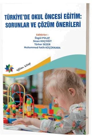 Türkiye’de Okul Öncesi Eğitim: Sorunlar ve Çözüm Önerileri