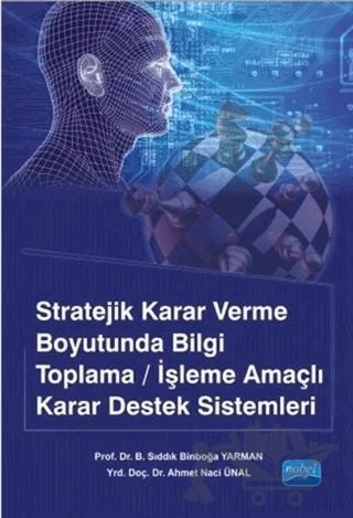 Stratejik Karar Verme Boyutunda Bilgi Toplama/İşleme Amaçlı Karar Destek Sistemleri