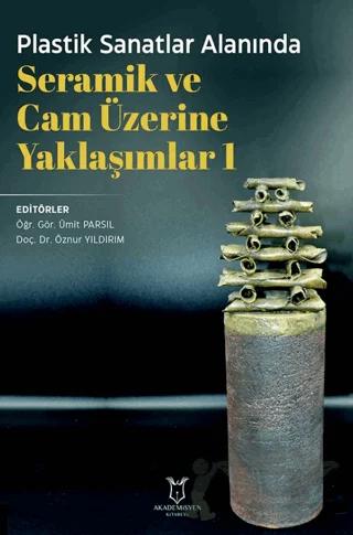 Plastik Sanatlar Alanında Seramik ve Cam Üzerine Yaklaşımlar 1