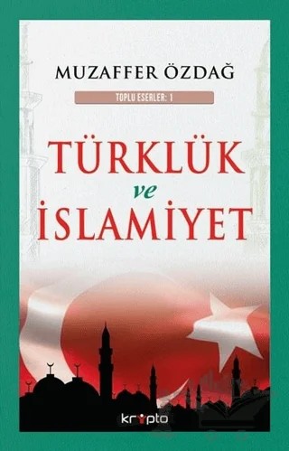 Türklük ve İslamiyet – Muzaffer Özdağ – Kripto Basım Yayın kitap kapağı