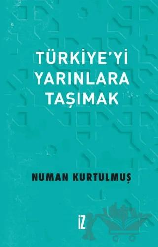 Türkiye’yi Yarınlara Taşımak