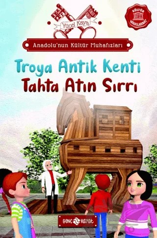 Anadolu’nun Kültür Muhafızları - 9 Troya Antik Kenti – Yücel Kaya – Genç Hayat kitap kapağı