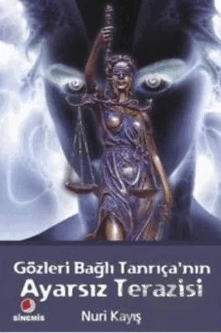 Gözleri Bağlı Tanrıça’nın Ayarsız Terazisi – Nuri Kayış – Sinemis Yayınları kitap kapağı