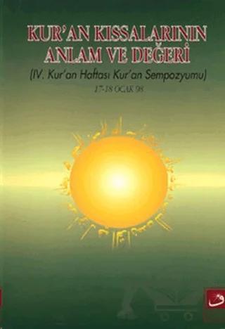 4. Kur’an Haftası Kur’an Sempozyumu - Kur'an Kıssalarının Anlam ve Değeri