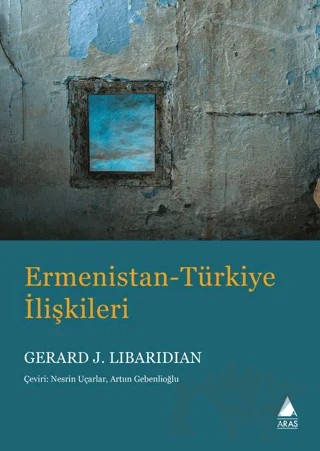 Ermenistan Türkiye İlişkileri – Gerard J. Libaridian – Arasta Yayınları kitap kapağı