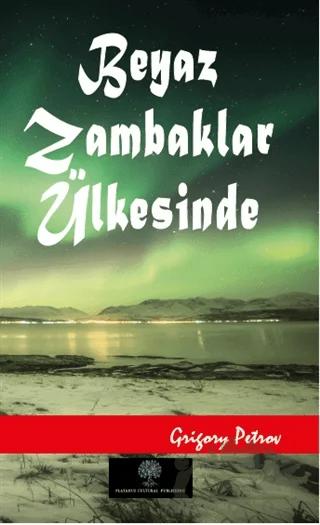 Beyaz Zambaklar Ülkesinde – Grigori Spiridonoviç Petrov, Grigory Petrov – Platanus Publishing kitap kapağı