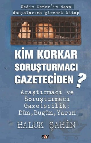 Kim Korkar Soruşturmacı Gazeteciden – Haluk Şahin – Say Yayınları kitap kapağı