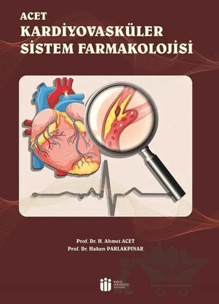 Acet Kardiyovasküler Sistem Farmakolojisi – H. Ahmet Acet, Hakan Parlakpınar – İnönü Üniversitesi Yayınları kitap kapağı