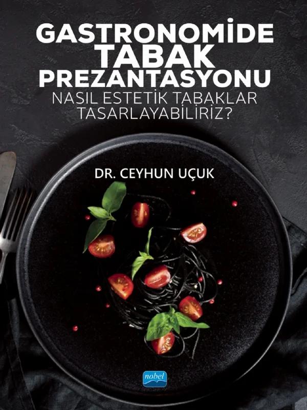 GASTRONOMİDE TABAK PREZANTASYONU - Nasıl Estetik Tabaklar Tasarlayabiliriz?