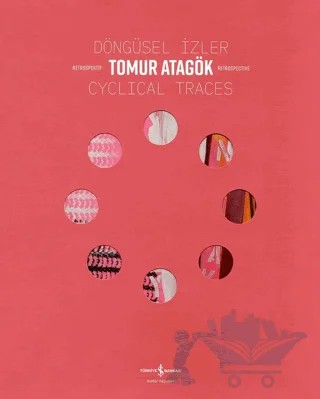 Döngüsel İzler - Cyclical Traces – Tomur Atagök – İş Bankası Kültür Yayınları kitap kapağı