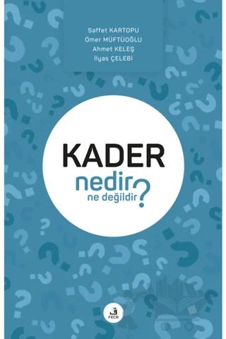 Kader Nedir Ne Değildir?