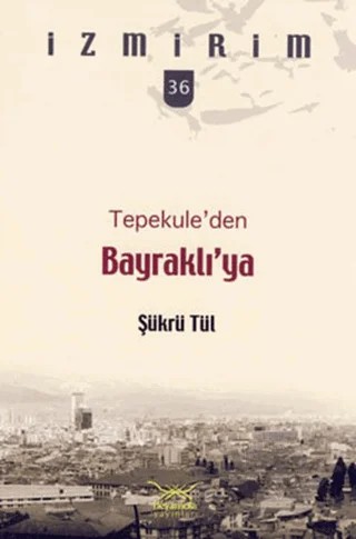 Tepekule’den Bayraklı’ya – Şükrü Tül – Heyamola Yayınları kitap kapağı
