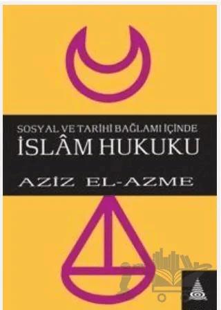 Sosyal ve Tarihi Bağlamı İçinde İslam Hukuku