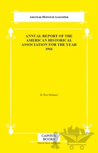 Annual Report of the American Historical Association for the Year 1916