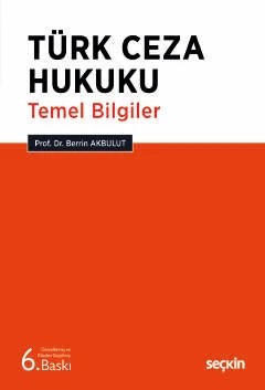 Türk Ceza Hukuku Temel Bilgiler – Berrin Akbulut – Seçkin Yayıncılık kitap kapağı