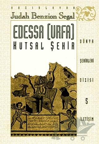 Edessa (Urfa) Kutsal Şehir – Judah Benzion Segal – İletişim Yayınevi kitap kapağı