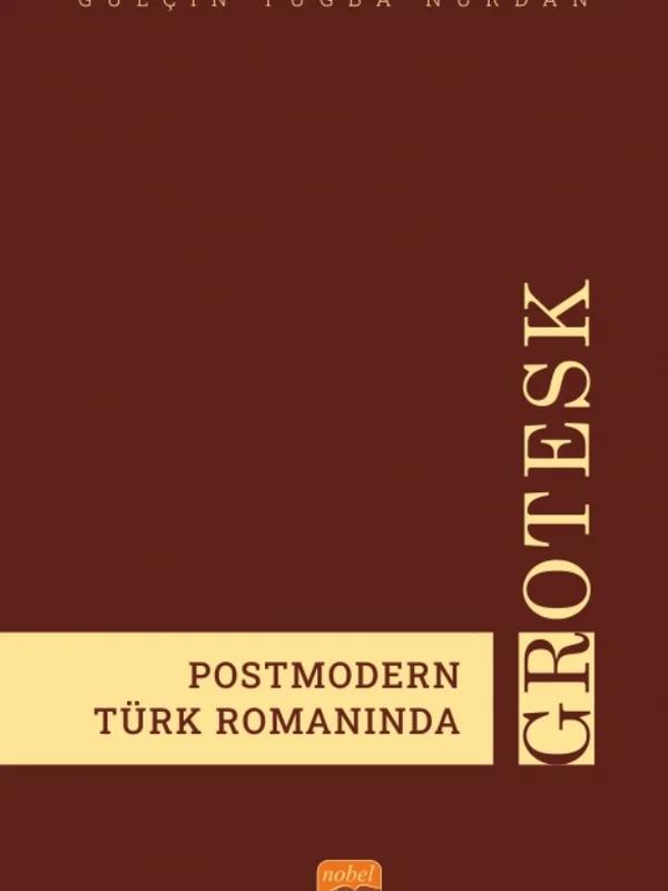 Postmodern Türk Romanında Grotesk