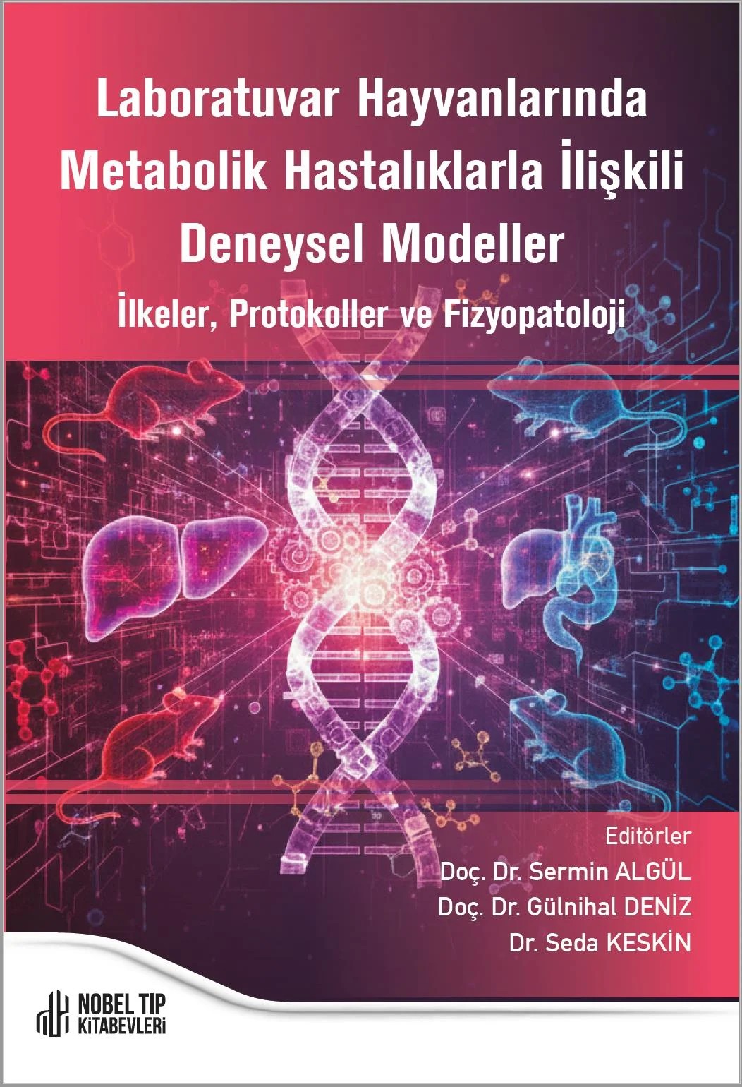 Laboratuvar Hayvanlarında Metabolik Hastalıklarla İlişkili Deneysel Modeller İlkeler, Protokoller ve Fizyopatoloji – Nobel Tıp Kitabevi kitap kapağı
