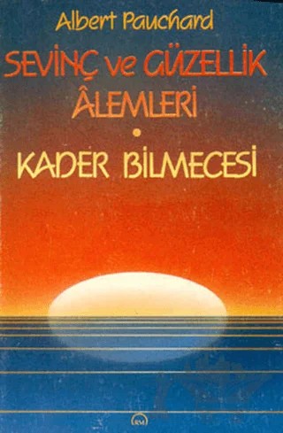 Sevinç ve Güzellik Alemleri Kader / Bilmecesi – Albert Pauchard – Ruh ve Madde Yayınları kitap kapağı