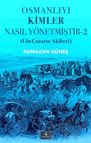 Osmanlıyı Kimler Nasıl Yönetmiştir - 2