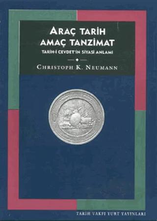Araç Tarih Amaç Tanzimat Tarih-i Cevdet’in Siyasi Anlamı