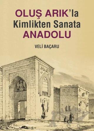 Oluş Arık'la Kimlikten Sanata Anadolu