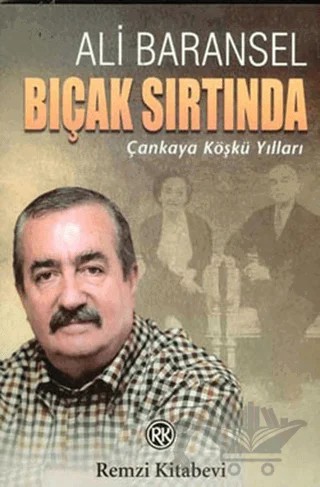 Bıçak Sırtında Çankaya Köşkü Yılları – Ali Baransel – Remzi Kitabevi kitap kapağı