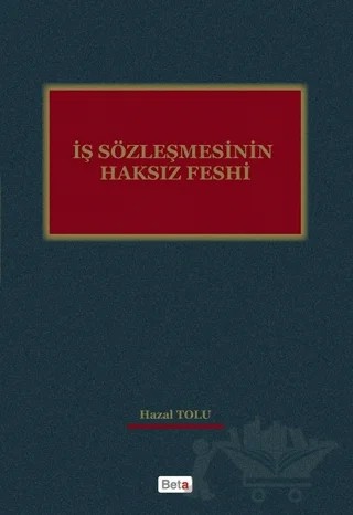 İş Sözleşmesinin Haksız Feshi – Hazal Tozlu – Beta Yayınevi kitap kapağı