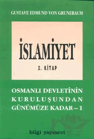 İslamiyet 2. Kitap – Gustave Edmund Von Grunebaum – Bilgi Yayınevi kitap kapağı