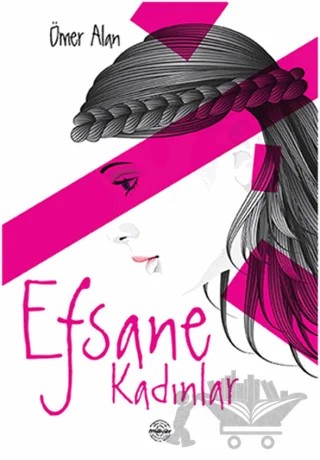 Efsane Kadınlar – Ömer Alan – Mühür Kitaplığı kitap kapağı