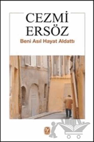 Beni Asıl Hayat Aldattı