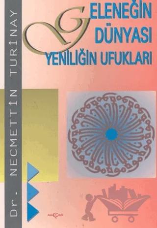 Geleneğin Dünyası Yeniliğin Ufukları